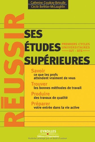 Télécharger Réussir ses études supérieures: Premiers cycles universitaires - IUT - BTS. Savoir ce que les pro PDF
