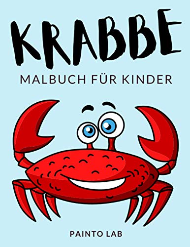 Krabbe Malbuch Für Kinder: Krabbe Malbücher Für Kinder, Taschenkrebse Malbuch Für Kinder, Über 30 Seiten zum Ausmalen, Perfekte Malvorlagen für ... und älter - 🔥 Stunden Spaß garantiert! ✅ 🇩🇪