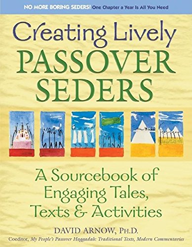 Creating Lively Passover Seders: A Sourcebook of Engaging Tales, Texts & Activities
