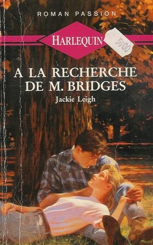 A la recherche de M. Bridges : Collection : Harlequin roman passion n° 21