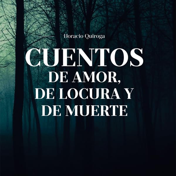 Cover art for Cuentos de Amor, de Locura y de Muerte [Tales of Love, Madness, and Death]