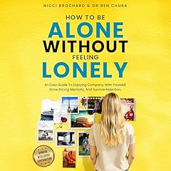 How to Be Alone Without Feeling Lonely Audiolibro Por Nicci Brochard, Dr. Ben Chuba arte de portada