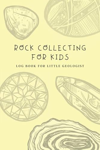 Rock Collecting For Kids: Log Book For Little Geologist