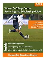 Women's College Soccer Recruiting and Scholarship Guide: Including 1,120 Soccer School Profiles 1942687184 Book Cover