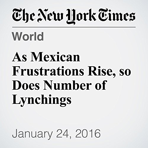 As Mexican Frustrations Rise, so Does Number of Lynchings cover art