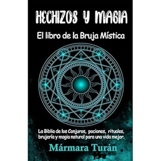 Hechizos y Magia. El Libro de la Bruja M&iacute;stica Audiolibro Por M&aacute;rmara Tur&aacute;n arte de portada