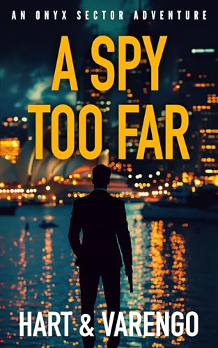 A Spy Too Far (An Onyx Sector Adventure Book 4)