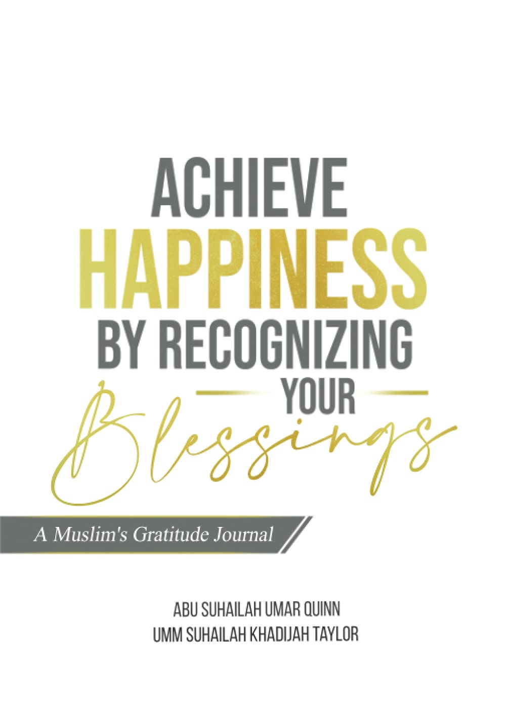 Achieve Happiness by Recognizing Your Blessings: A Muslim's Gratitude Journal