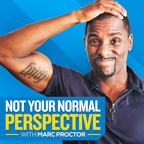 Not Your Normal Perspective with Marc Proctor Podcast Por Marc Proctor arte de portada