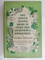 The Green Thumb Book of Fruit and Vegetable Gardening: How to Save Hundreds of Dollars a Year by Making Your Garden Work for You B000LONIAY Book Cover