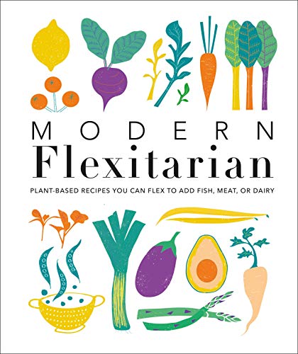 Télécharger Modern Flexitarian: Plant-inspired Recipes You Can Flex to Add Fish, Meat, or Dairy Gratuit