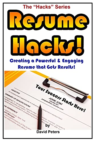 Resume Hacks!: Creating a Powerful & Engaging Resume that Gets Results! (The Hacks Series)