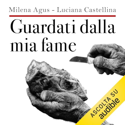 Guardati dalla mia fame Audiolibro Por Milena Agus, Luciana Castellina arte de portada