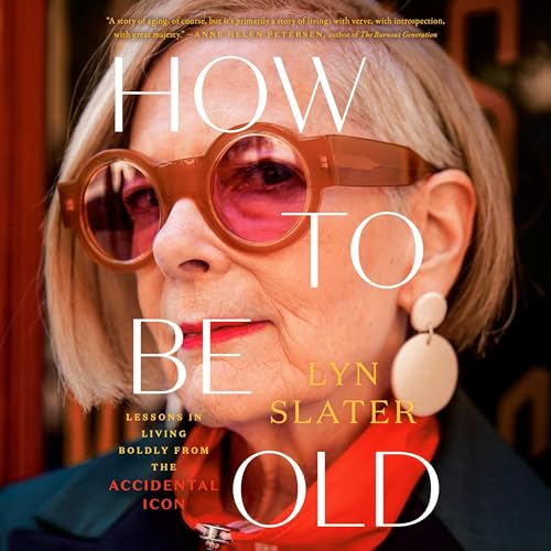 Listen to How to Be Old by Lyn Slater episode artwork