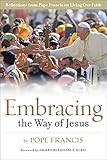 Embracing the Way of Jesus: Reflections from Pope Francis on Living Our Faith