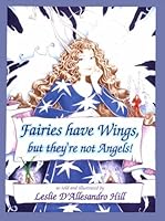 Fairies Have Wings, but They're Not Angels 0965206300 Book Cover