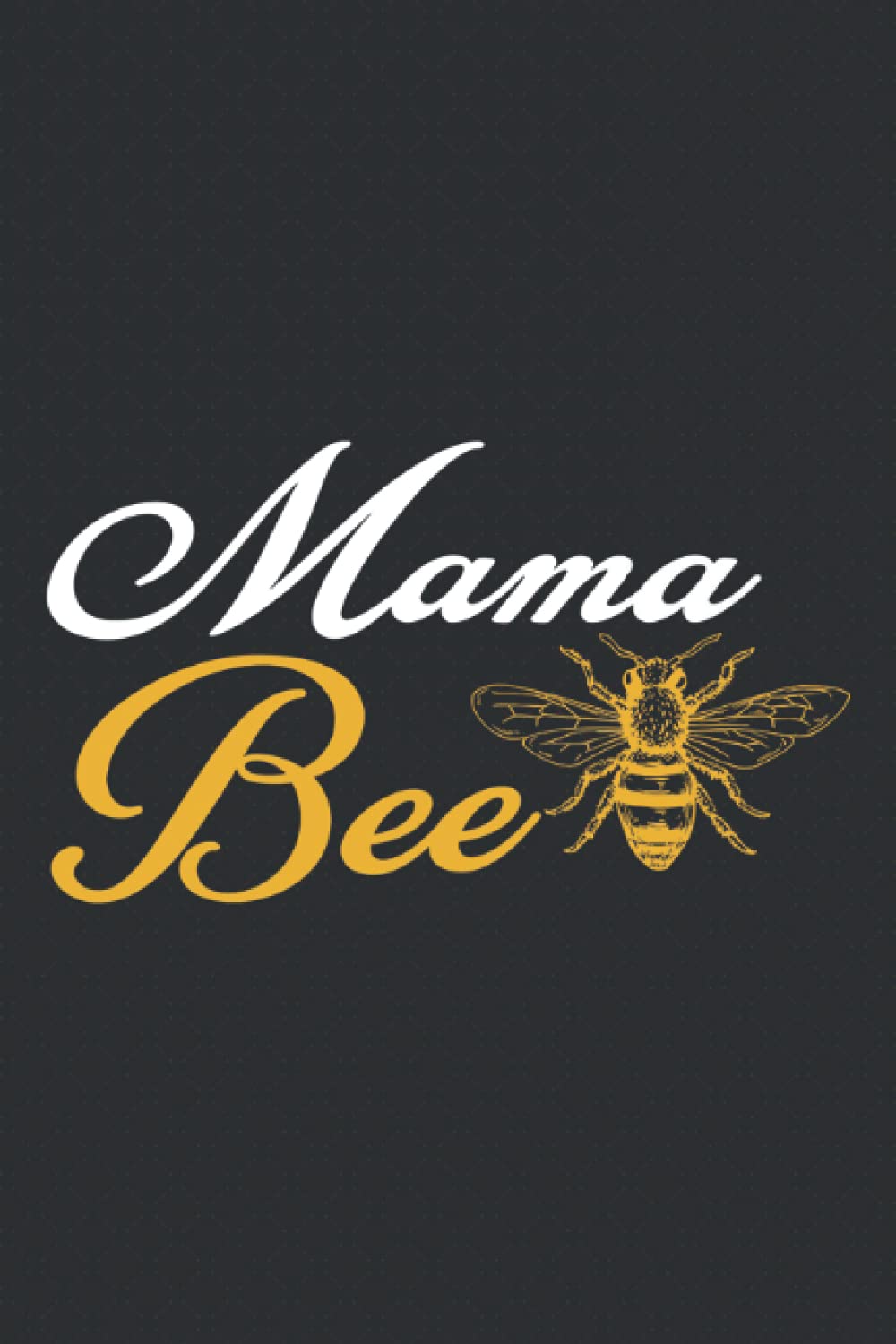 Mama Bee: Bee Composition Notebook Journal Planner or Diary ( 6 x 9 Inches|108 Blank Lined Pages) To Write In for School, Kids & Students Or Take ... Stories - Gifts For Bee Lovers Or Beekeeper