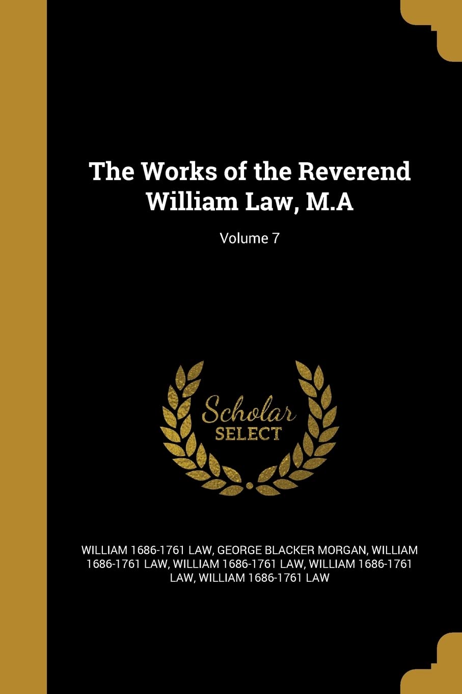 The Works of the Reverend William Law, M.A; Volume 7