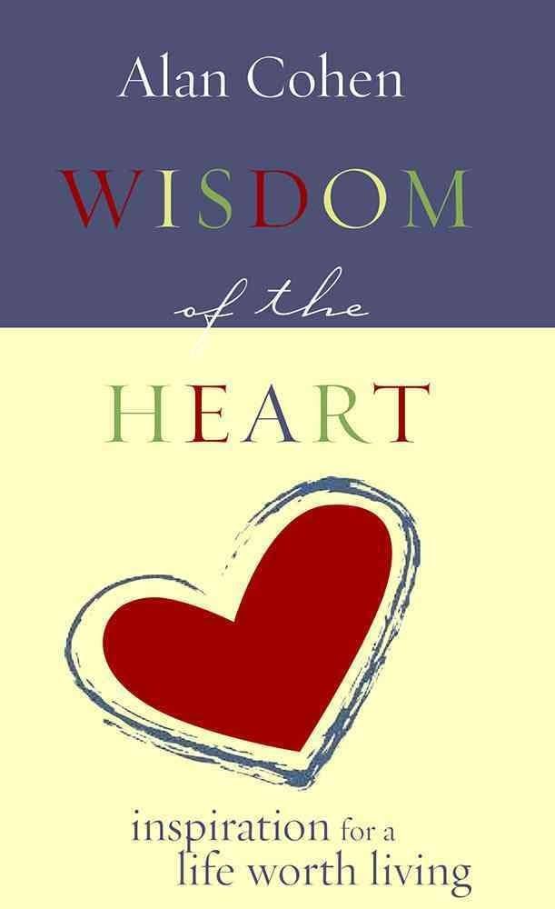 Wisdom of the Heart: Cohen, Alan: 9781561709526: Amazon.com: Books