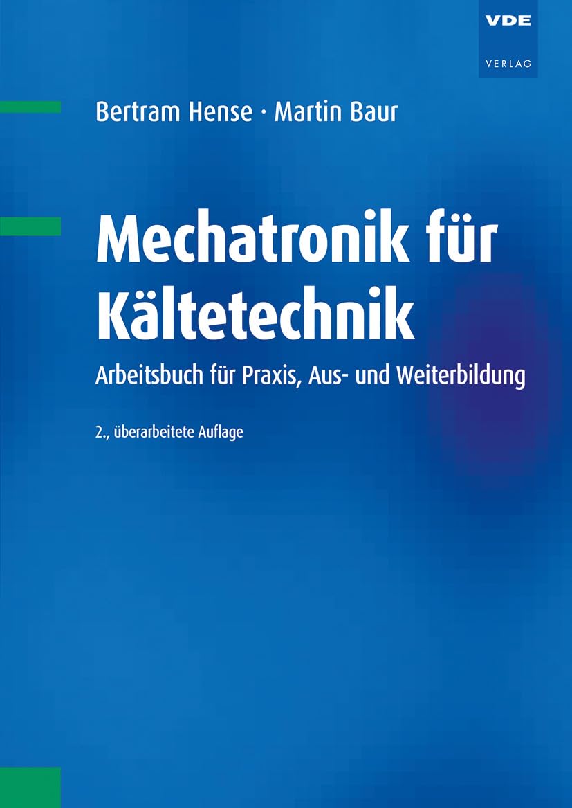 Mechatronik für Kältetechnik: Arbeitsbuch für Praxis, Aus- und Weiterbildung