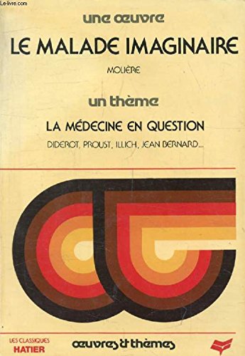Le malade imaginaire : la medecine en question, Pol Gaillard Molière