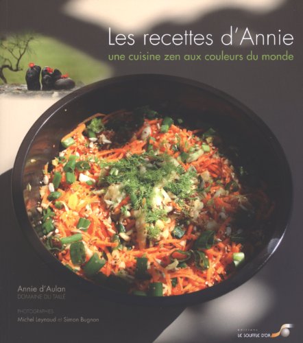 Les recettes d'Annie: une cuisine zen aux couleurs du monde