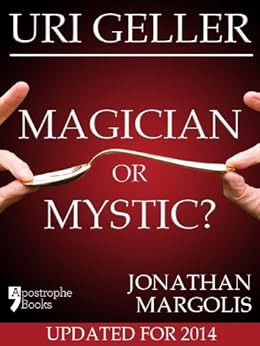 Uri Geller: Magician or Mystic?: Biography of the controversial mind-reader by [Jonathan Margolis]