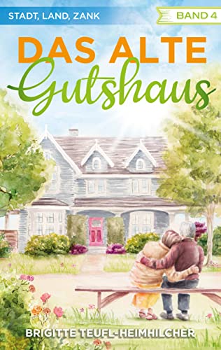 Das alte Gutshaus (Stadt, Land, Zank 4) von [Brigitte Teufl-Heimhilcher]