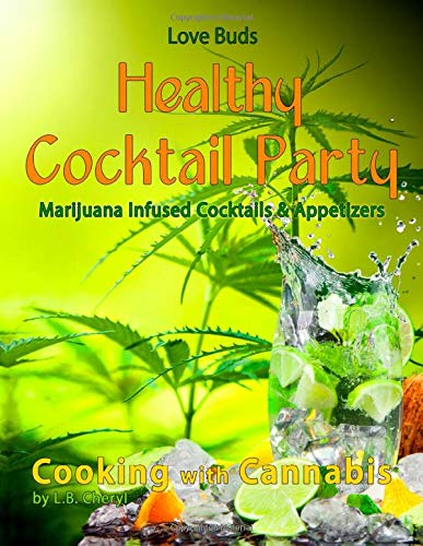 Love Buds Cocktail Party: Healthy Marijuana Infused Cocktails & Appetizers