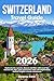 Switzerland Travel Guide: Explore Zurich, Lucerne, Geneva and More with Local Tips | Discover the Alps, Lakes and Scenic Trains with Digital Maps, Cultural Insights & Foodie Adventures