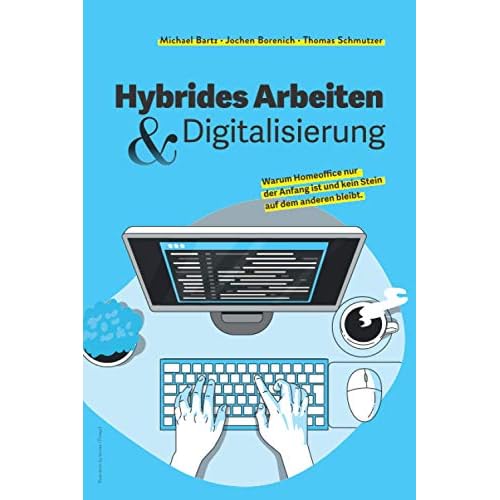 Hybrides Arbeiten & Digitalisierung: Warum Homeoffice erst der Anfang war und kein Stein auf dem anderen bleibt.