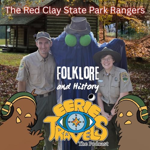 Episode 238 - The Red Clay State Park Rangers Where History and Folklore Collide!