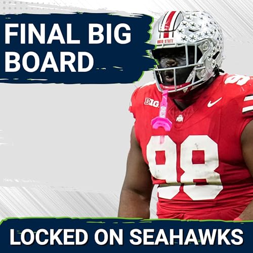 Breaking Down Seattle Seahawks' Final BIG BOARD for First Round of 2026 NFL Draft
