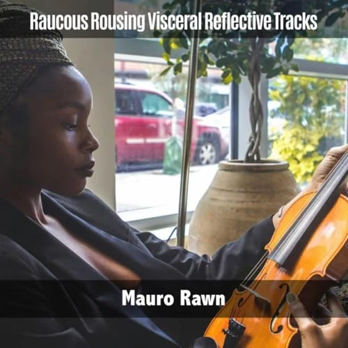 Raucous Rousing Visceral Reflective Tracks