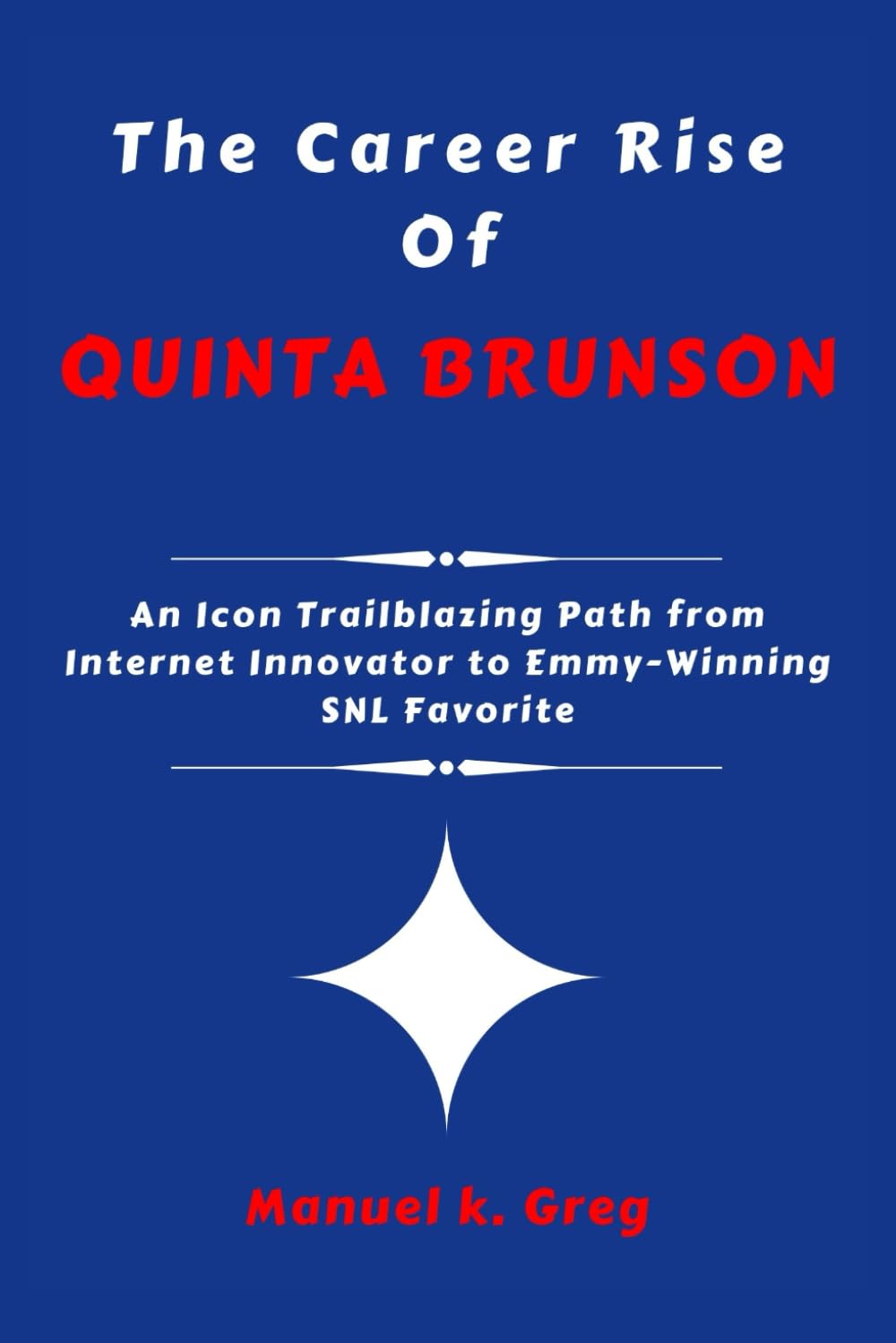 THE CAREER RISE OF QUINTA BRUNSON: An Icon Trailblazing Path from Internet Innovator to Emmy-Winning SNL Favorite (THE BIOGRAPHIES OF AMERICA POLITICIANS)