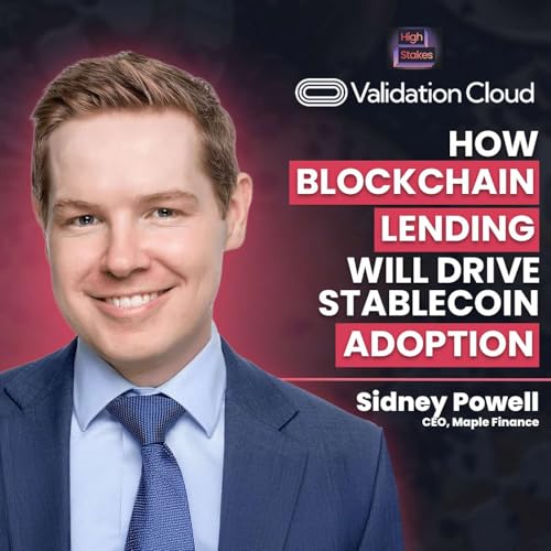 『How Blockchain Lending Will Drive Stablecoin Adoption | High Stakes Ep. 19』のカバーアート