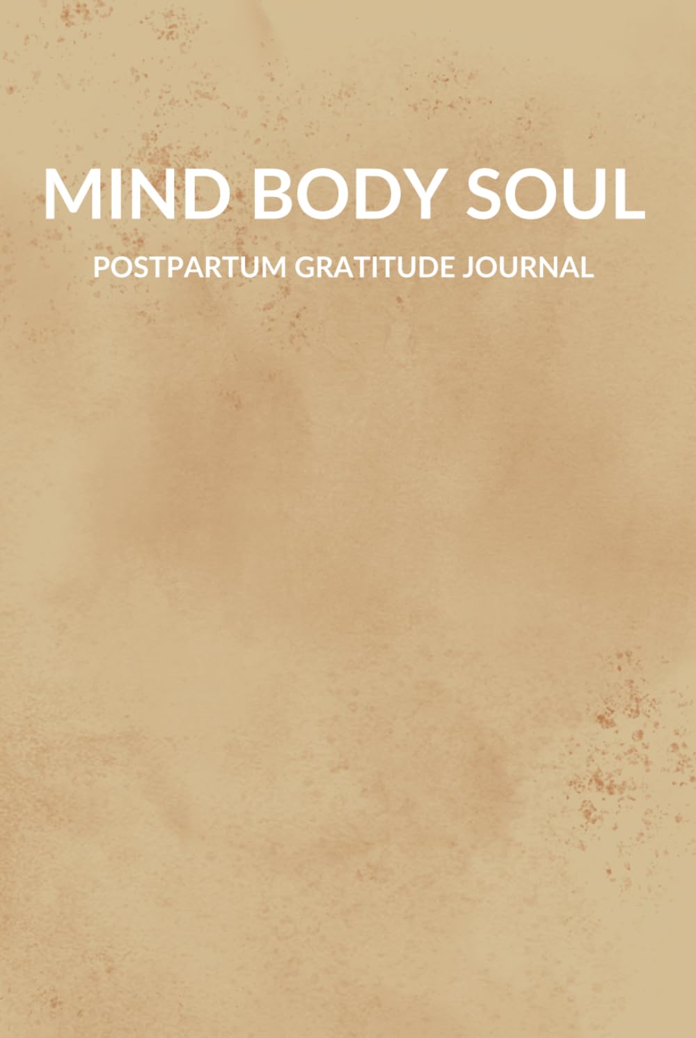Mind Body Soul: Postpartum Gratitude Journal