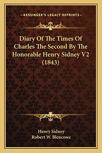 Diary Of The Times Of Charles The Second By The Honorable Henry Sidney V2 (1843)