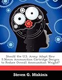 army overall kinder  Should the U.S. Army Adopt New 5.56mm Ammunition Cartridge Designs to Reduce Overall Ammunition Weight?