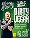 Dirty Vegan: Rezepte für Fitness, Freunde und den Feierabend (GU Themenkochbuch)