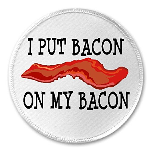 I Put Bacon On My Bacon - 3