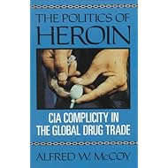 The Politics of Heroin: CIA Complicity in the Global Drug Trade