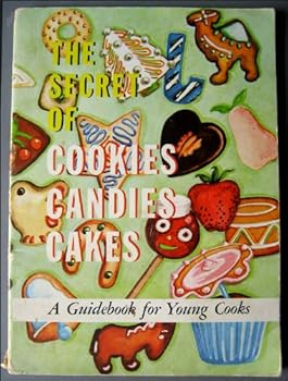Paperback The Secrets of Cookies, Candies, Cakes a Guidebook for Young Cooks Book