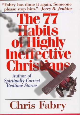 The 77 Habits of Highly Ineffective Christians