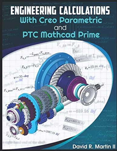 Engineering Calculations with Creo Parametric and PTC Mathcad Prime (Creo Power Users)