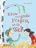 Kleine und große Fragen an die Welt: Geschichten von Phil und Sophie. Philosophie für Kinder | Für neugierige Mädchen und Jungen ab 9 Jahren