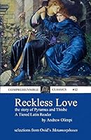 Reckless Love: The Story of Pyramus and Thisbe: A Tiered Latin Reader 1986825728 Book Cover