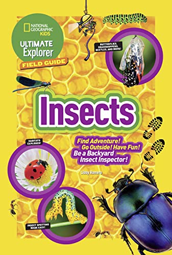 Ultimate Explorer Field Guide: Insects: Find Adventure! Go Outside! Have Fun! Be a Backyard Insect Inspector!