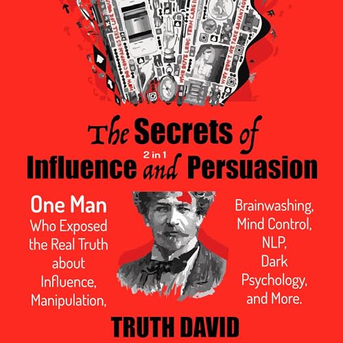 The Secrets of Influence and Persuasion cover art