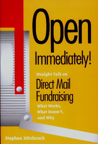 Open Immediately: Straight Talk on Direct Mail Fundraising : What